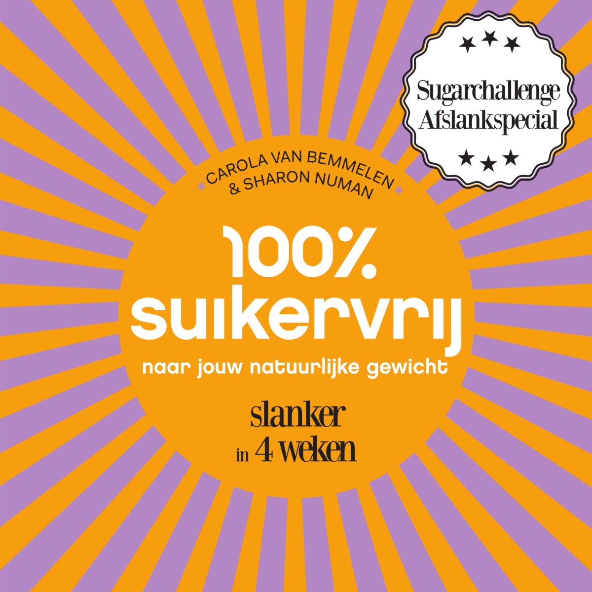 Carola van Bemmelen - 100% suikervrij naar jouw natuurlijke gewicht / 100% suikervrij