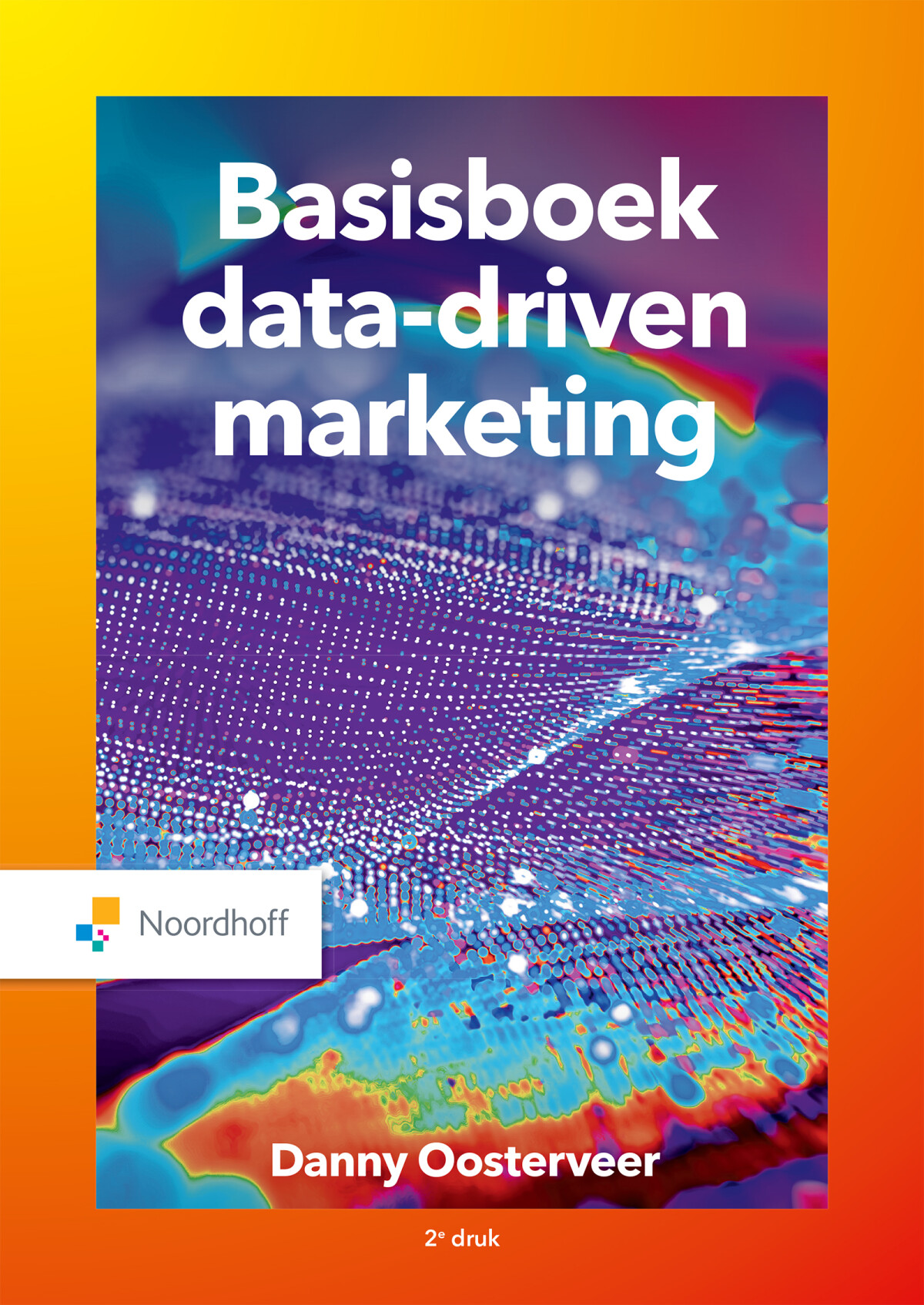 Danny Oosterveer - Basisboek data-driven marketing