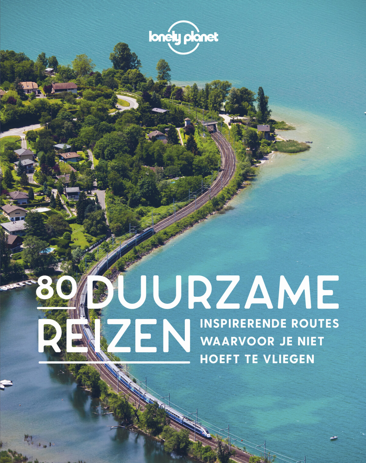 Lonely Planet - 80 Duurzame reizen / Lonely planet