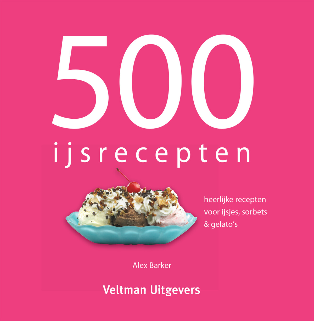 Alex Barker - 500 ijsrecepten