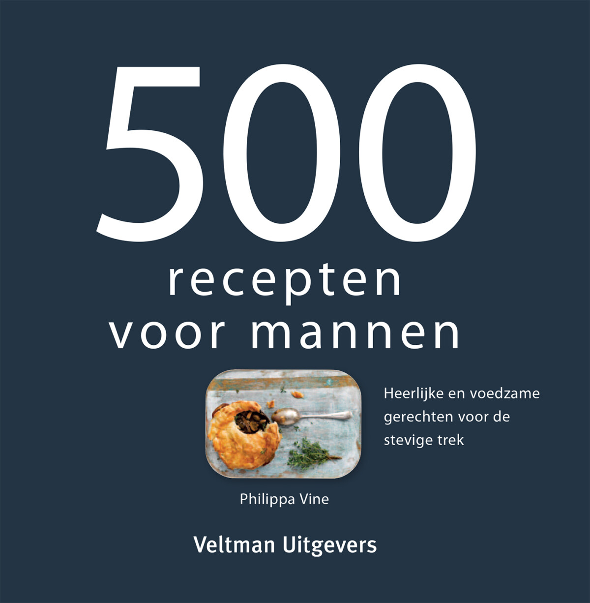 Philippa Vine - 500 recepten voor mannen