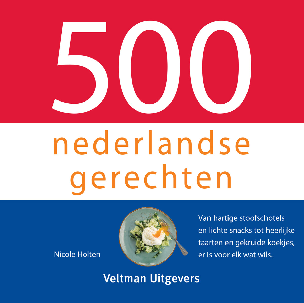 Nicole Holten - 500 nederlandse gerechten / 500-serie