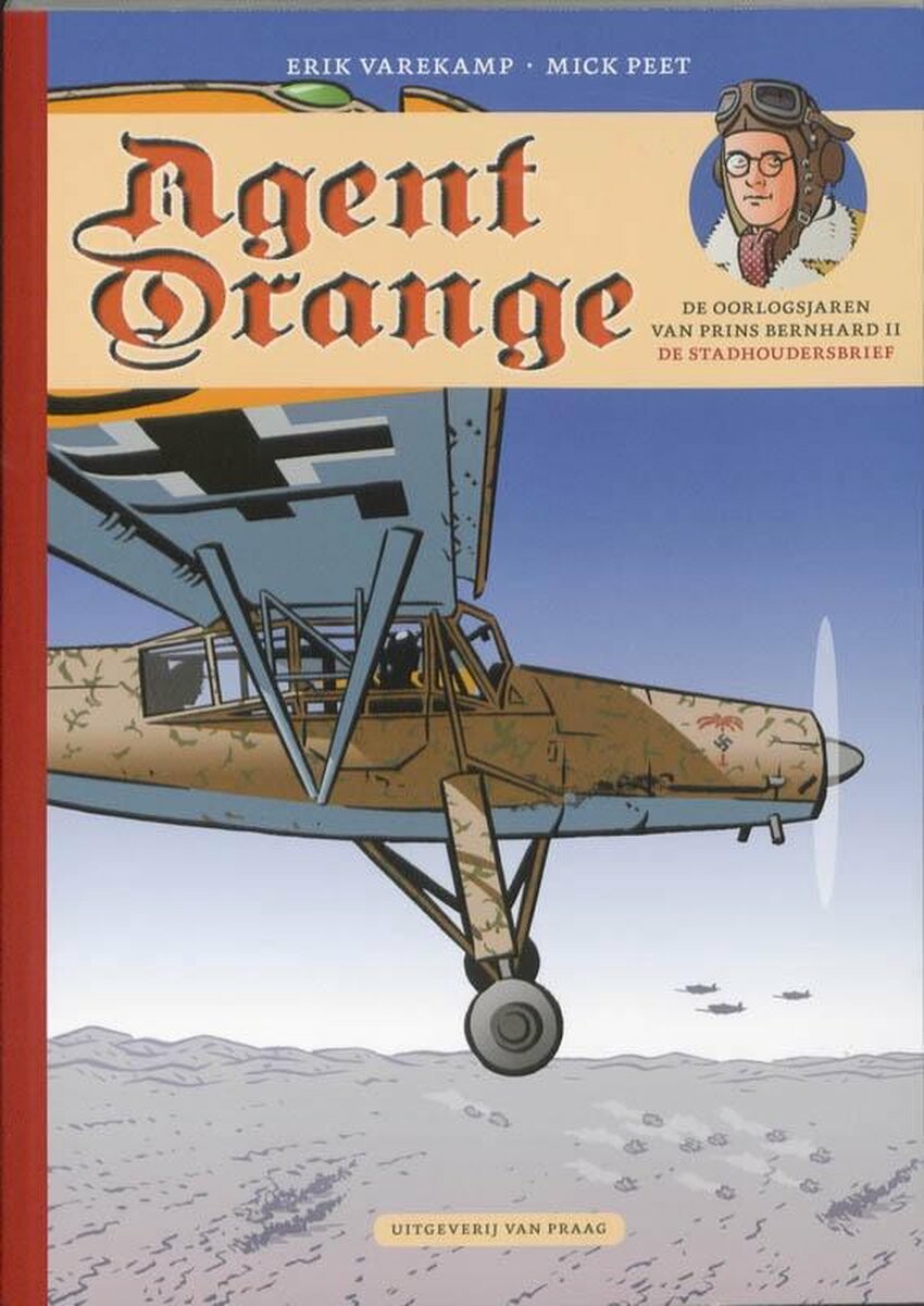 Erik Varekamp - Agent Orange 4: De oorlogsjaren van prins Bernhard / Agent Orange / 4