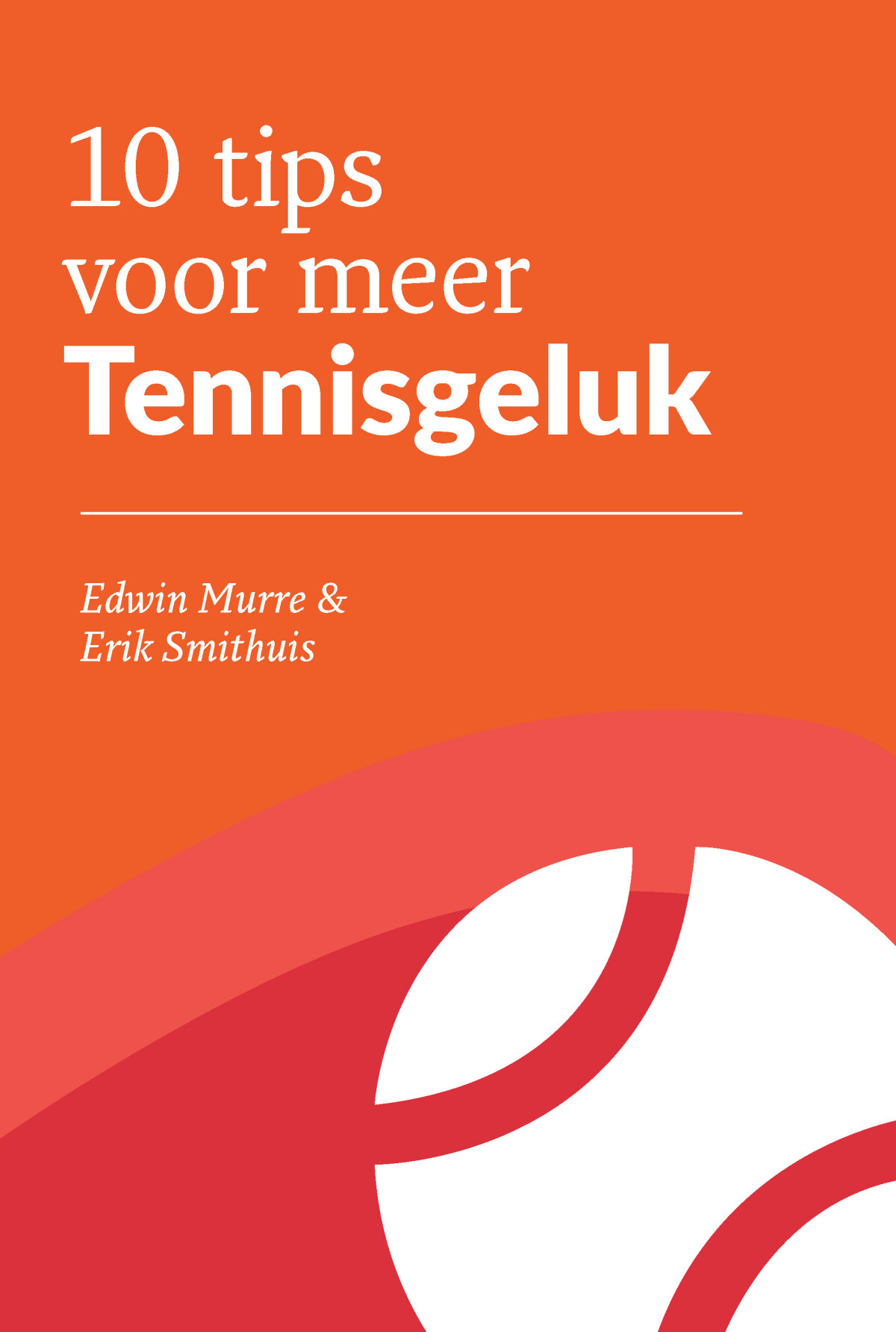 Erik Smithuis - 10 tips voor meer Tennisgeluk