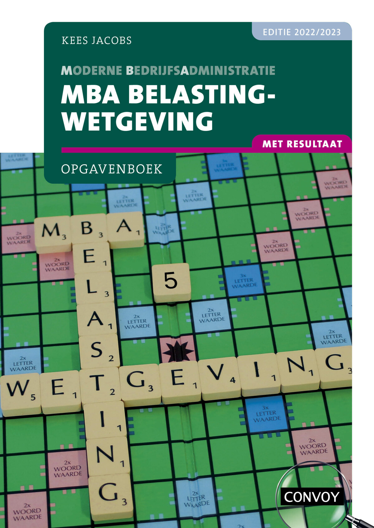 C.J.M. Jacobs - 2022-2023 / MBA Belastingwetgeving met resultaat / Opgavenboek