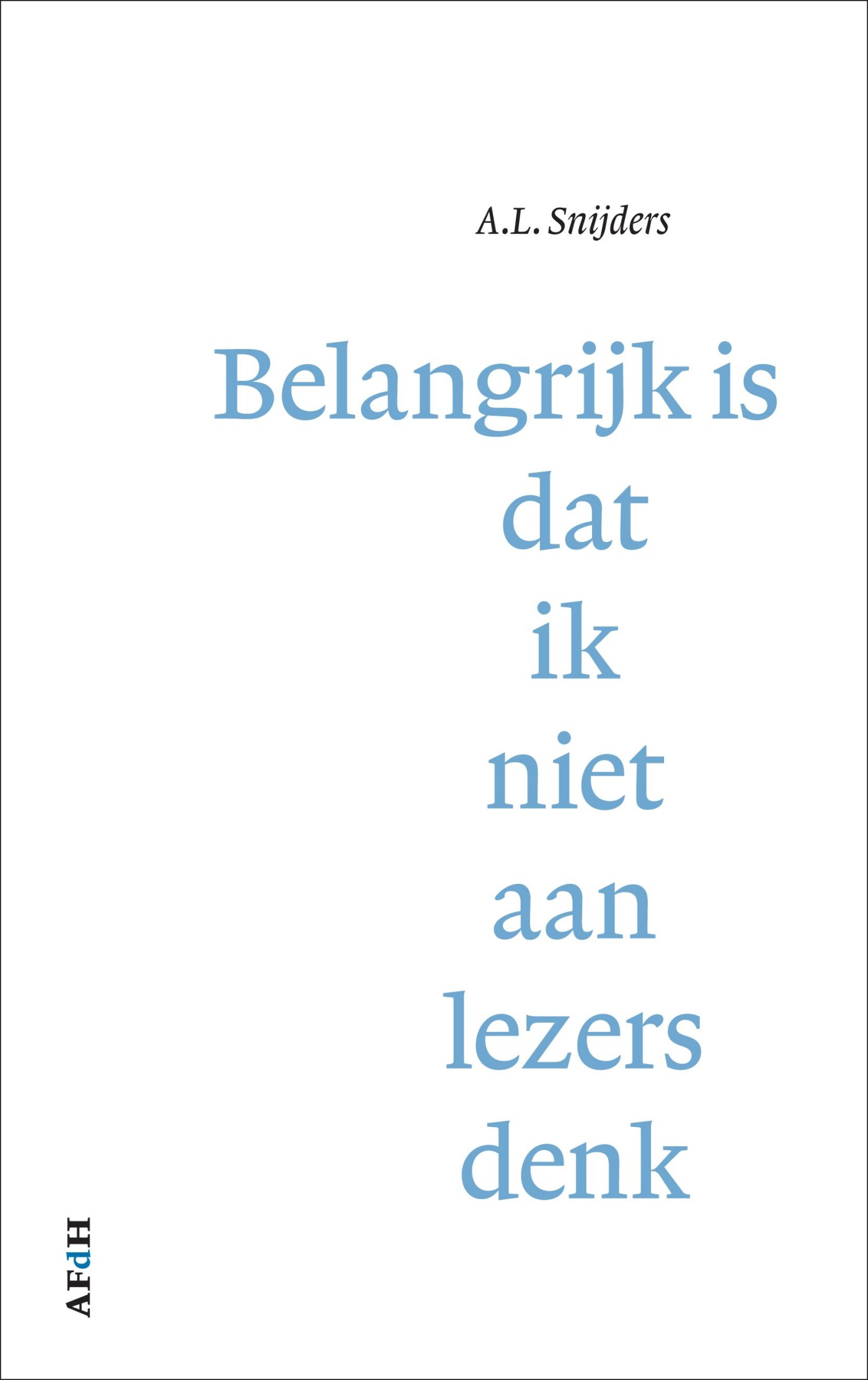 Belangrijk is dat ik niet a...