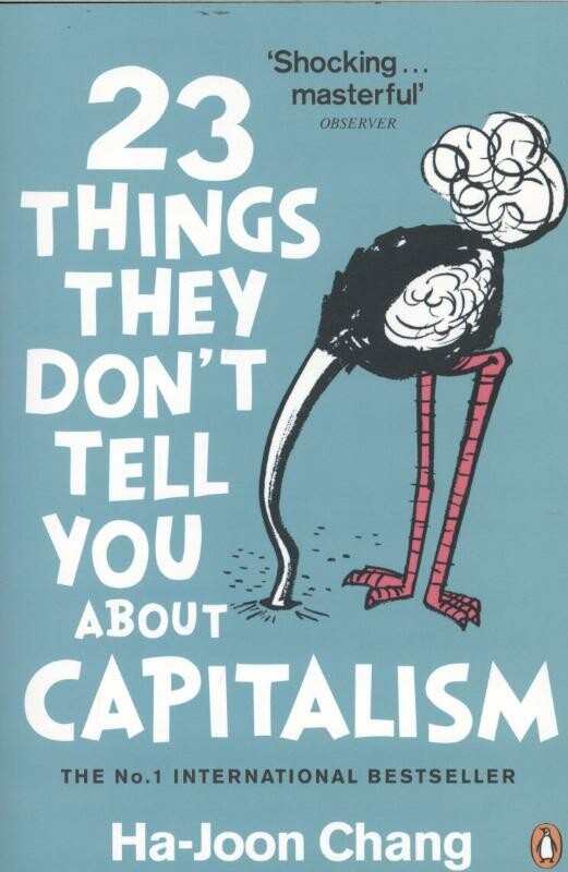 Ha-Joon Chang - 23 Things They Don't Tell You About Capitalism