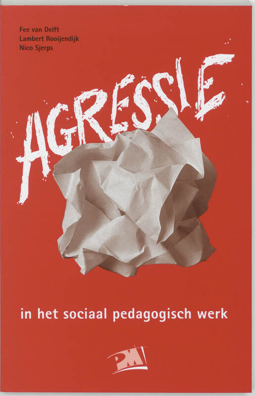 Frans van Delft - Agressie in het sociaal pedagogisch werk / PM-reeks