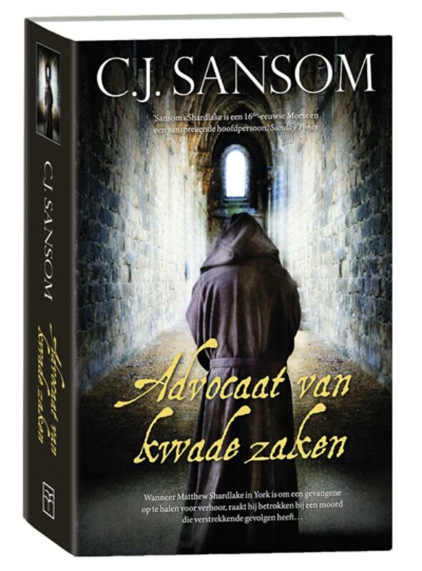 C.J. Sansom - Advocaat van kwade zaken / Shardlake / 3