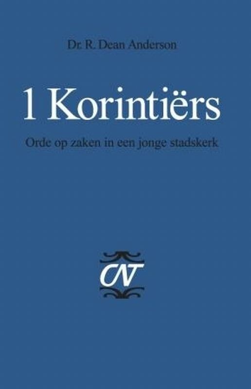 R. Dean Anderson - 1 Korintiers / Commentaar op het Nieuwe Testament. Derde serie, Afdeling Brieven aan Paulus