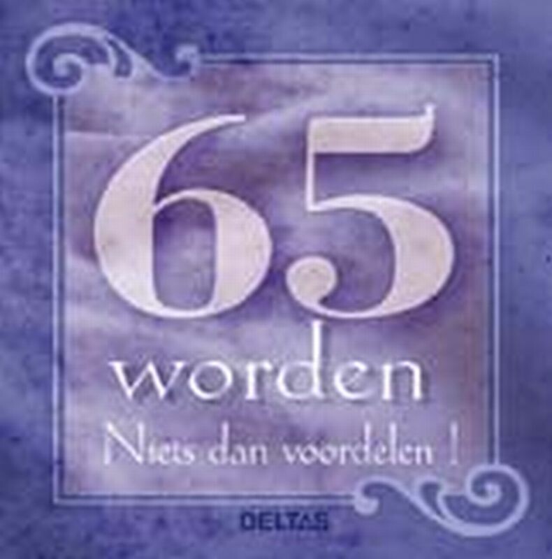 G. Bauweleers - 65 worden - Niets dan voordelen !