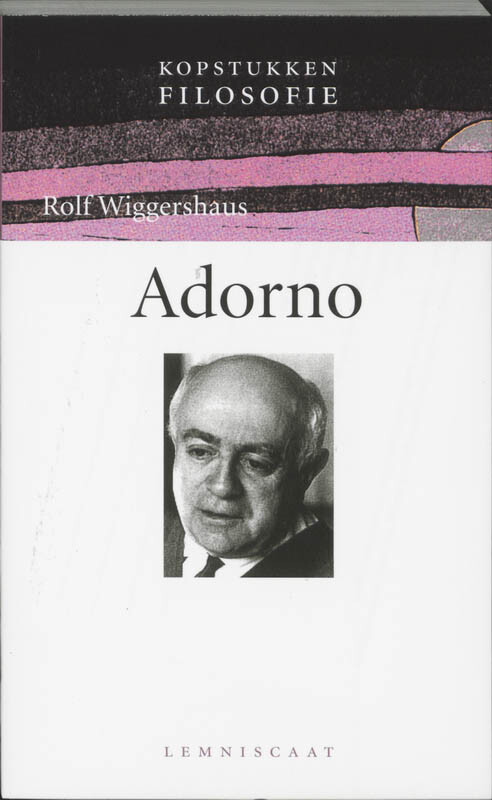Rolf Wiggershaus - Adorno / Kopstukken Filosofie
