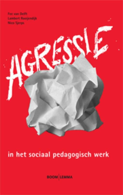 Lambert Rooijendijk - Agressie in het sociaal pedagogisch werk