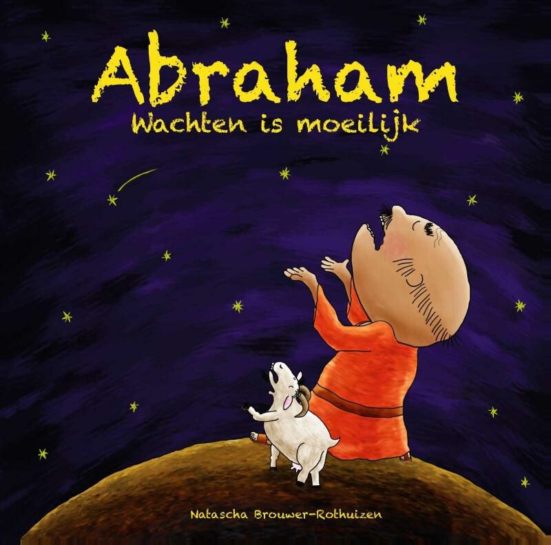 Natascha Brouwer-Rothuizen - Abraham, wachten is moeilijk / PeuterBijbelboekjes