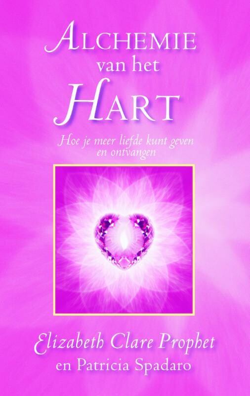 Elizabeth Clare Prophet - Alchemie van het Hart / Gidsen voor praktische spiritualiteit