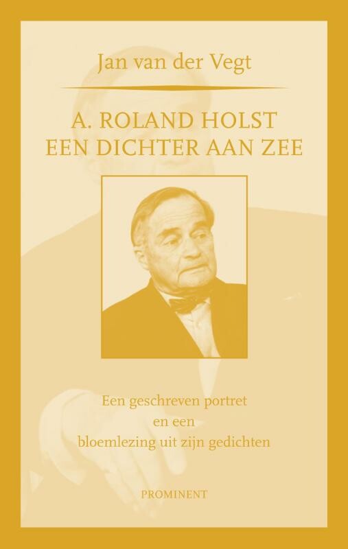 A. Roland Holst: een dichte...