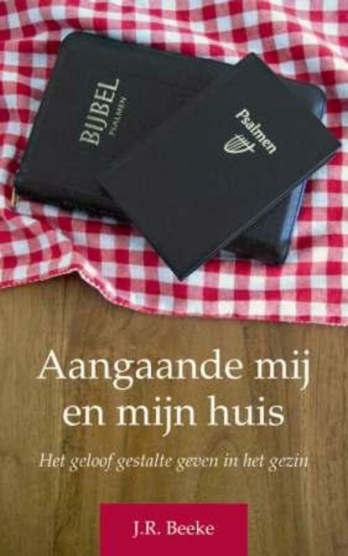 J.R. Beeke - Aangaande mij en mijn huis ( PB)