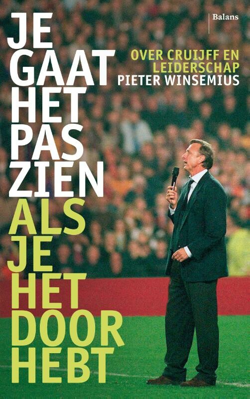 Je gaat het pas zien als je...