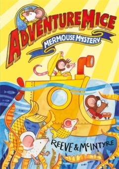 Philip Reeve - Adventuremice: Mermouse Mystery
