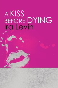 Ira Levin - A Kiss Before Dying