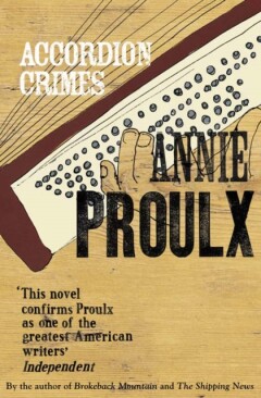 Annie Proulx - Accordion Crimes