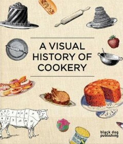Duncan McCorquodale - A Visual History of Cookery