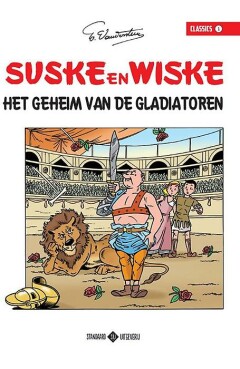 Willy Vandersteen - 01 Het geheim van de gladiatoren / Suske en Wiske Classics / 0