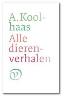 A. Koolhaas - Alle dierenverhalen