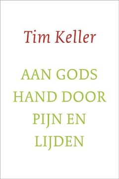 Tim Keller - Aan gods hand door pijn en lijden