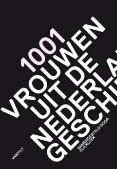  - 1001 vrouwen uit de Nederlandse geschiedenis