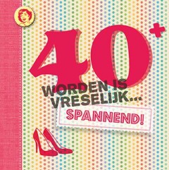  - 40 worden is vreselijk spannend! / Leeftijdserie
